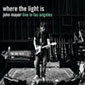 Where The Light Is: John Mayer Live In Los Angeles