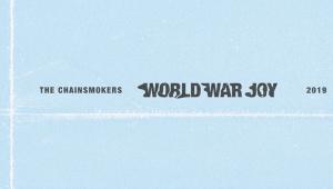 World War Joy อัลบั้มใหม่จาก The Chainsmokers ที่จะสร้างความเอ็นจอยให้กับทุกคน