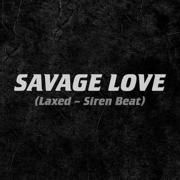 Jawsh 685 และ Jason Derulo กับเพลงสุดฮิตจาก TikTok “Savage Love (Laxed – Siren Beat)”
